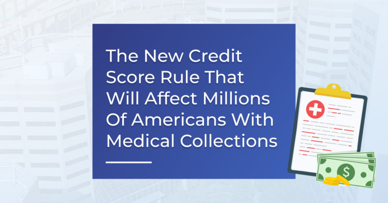 Featued image for blog article titled "The New Credit Score Rule That Will Affect Millions Of Americans With Medical Collections"