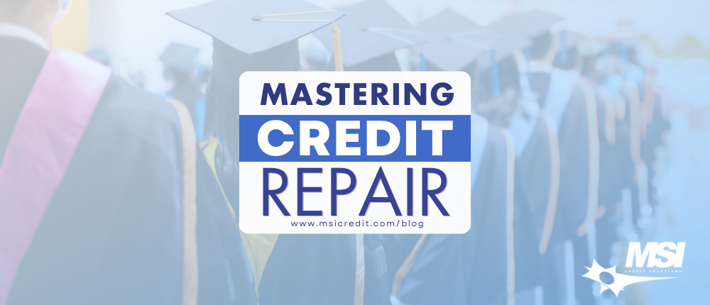 Mastering Credit Repair: Expert Tips And Strategies